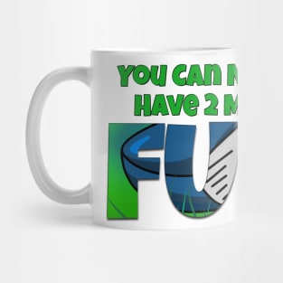 You Can Never Have 2 Much Fun: Fore! Mug